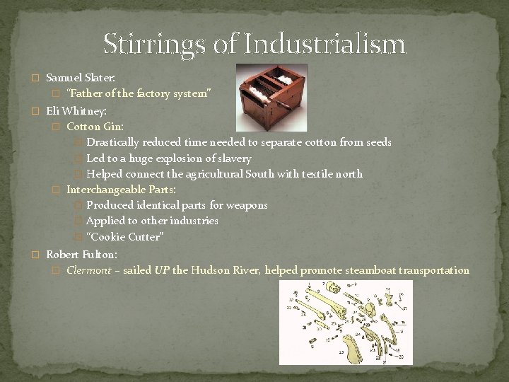 Stirrings of Industrialism � Samuel Slater: � “Father of the factory system” � Eli