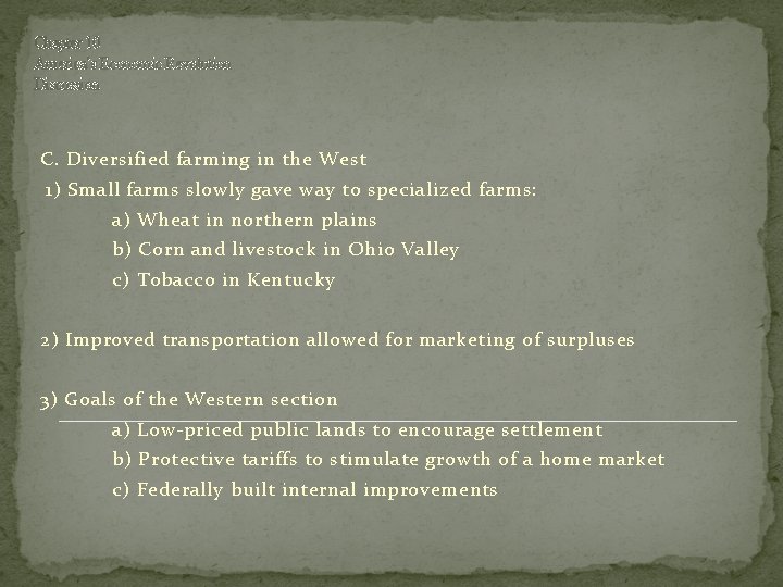 Chapter 10 America’s Economic Revolution Discussion C. Diversified farming in the West 1) Small