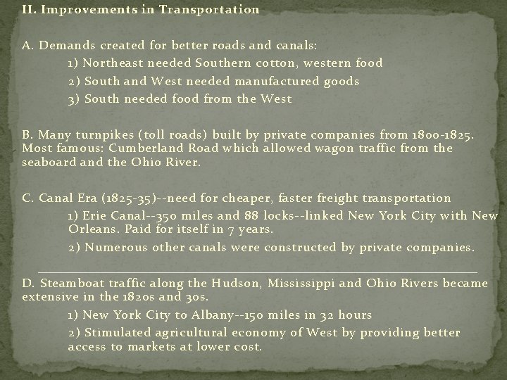 II. Improvements in Transportation A. Demands created for better roads and canals: 1) Northeast
