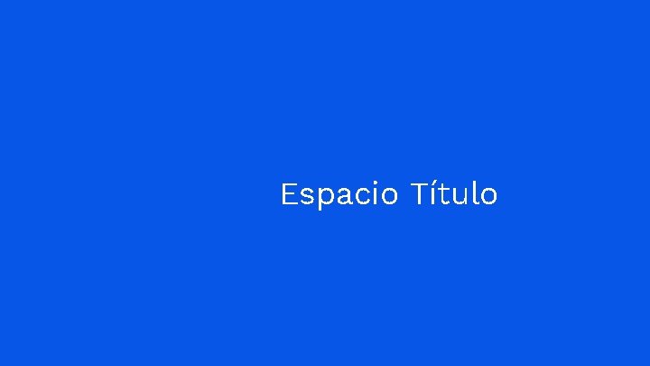 Espacio Título 