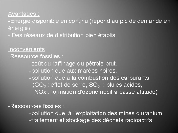 Avantages : -Energie disponible en continu (répond au pic de demande en énergie) - Avantages : -Energie disponible en continu (répond au pic de demande en énergie) -