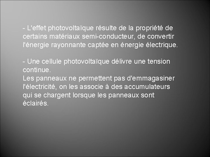 - L'effet photovoltaïque résulte de la propriété de certains matériaux semi-conducteur, de convertir l'énergie - L'effet photovoltaïque résulte de la propriété de certains matériaux semi-conducteur, de convertir l'énergie