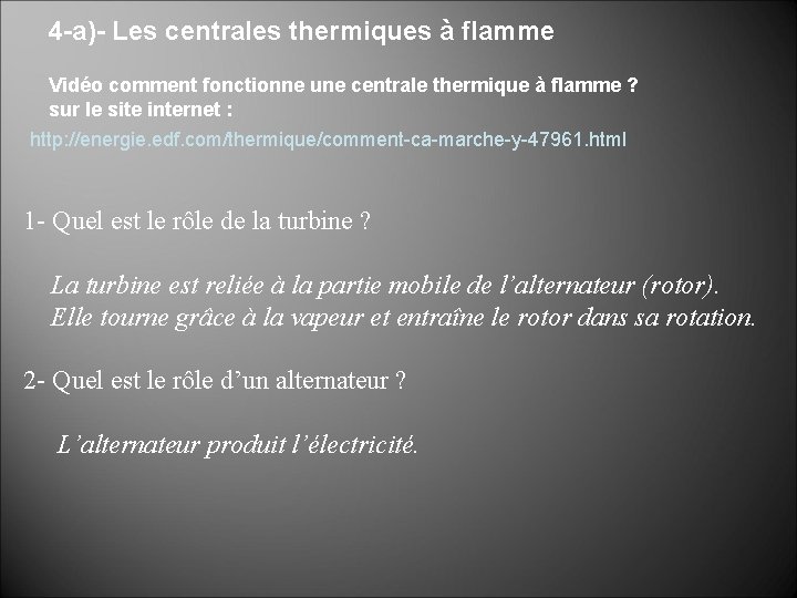 4 -a)- Les centrales thermiques à flamme Vidéo comment fonctionne une centrale thermique à 4 -a)- Les centrales thermiques à flamme Vidéo comment fonctionne une centrale thermique à