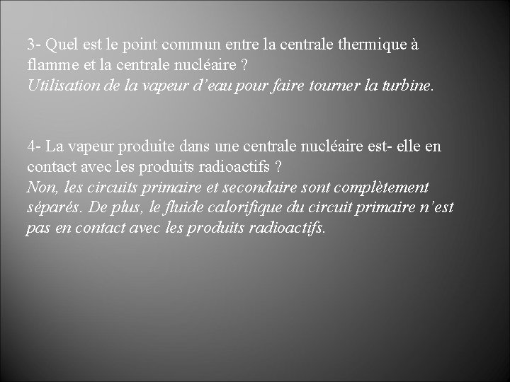 3 - Quel est le point commun entre la centrale thermique à flamme et 3 - Quel est le point commun entre la centrale thermique à flamme et