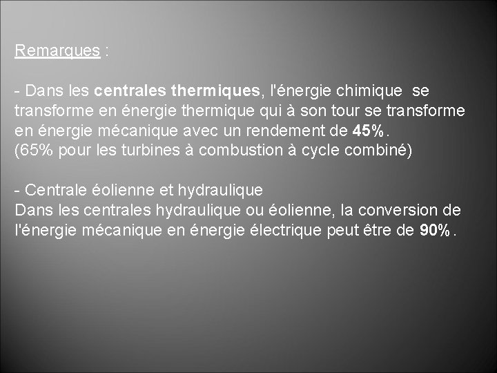 Remarques : - Dans les centrales thermiques, l'énergie chimique se transforme en énergie thermique Remarques : - Dans les centrales thermiques, l'énergie chimique se transforme en énergie thermique