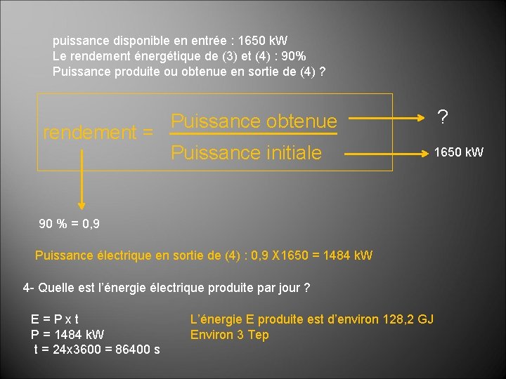 puissance disponible en entrée : 1650 k. W Le rendement énergétique de (3) et puissance disponible en entrée : 1650 k. W Le rendement énergétique de (3) et
