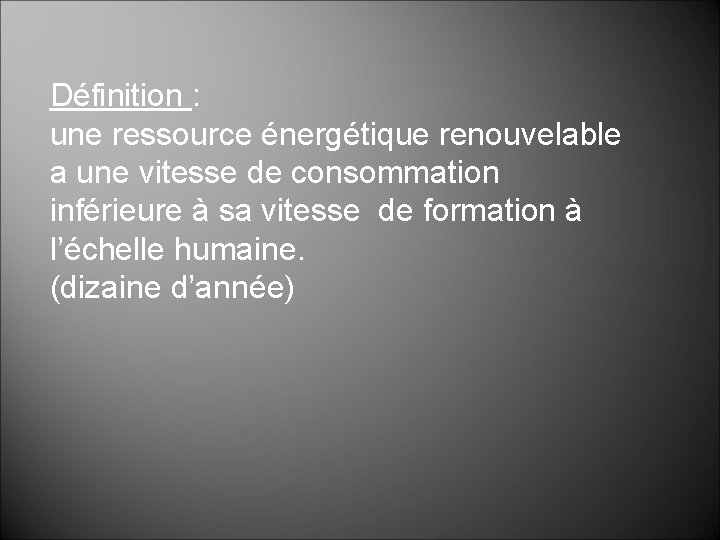 Définition : une ressource énergétique renouvelable a une vitesse de consommation inférieure à sa Définition : une ressource énergétique renouvelable a une vitesse de consommation inférieure à sa