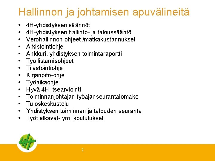 Hallinnon ja johtamisen apuvälineitä • • • • 4 H-yhdistyksen säännöt 4 H-yhdistyksen hallinto-