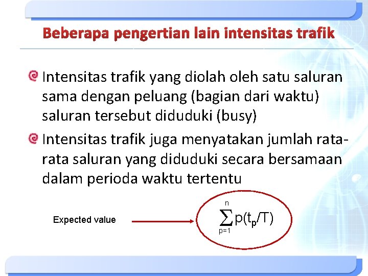 Beberapa pengertian lain intensitas trafik Intensitas trafik yang diolah oleh satu saluran sama dengan