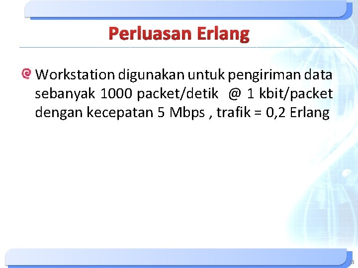 Perluasan Erlang Workstation digunakan untuk pengiriman data sebanyak 1000 packet/detik @ 1 kbit/packet dengan