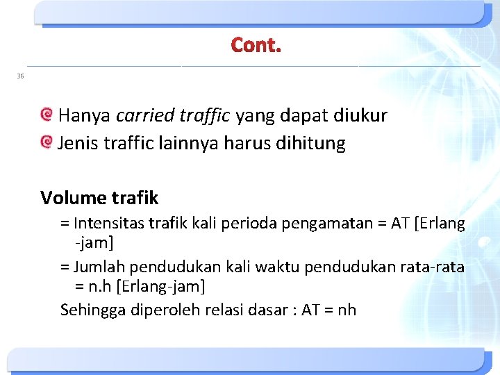 Cont. 36 Hanya carried traffic yang dapat diukur Jenis traffic lainnya harus dihitung Volume