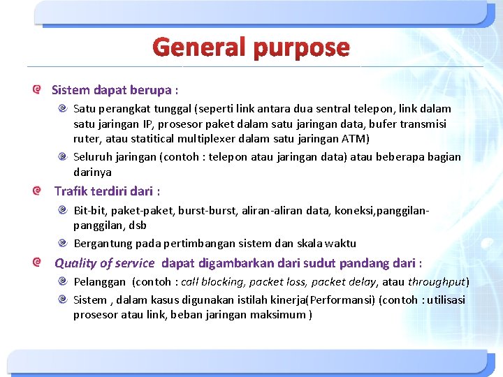 General purpose Sistem dapat berupa : Satu perangkat tunggal (seperti link antara dua sentral