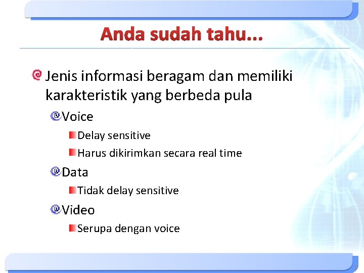 Anda sudah tahu. . . Jenis informasi beragam dan memiliki karakteristik yang berbeda pula