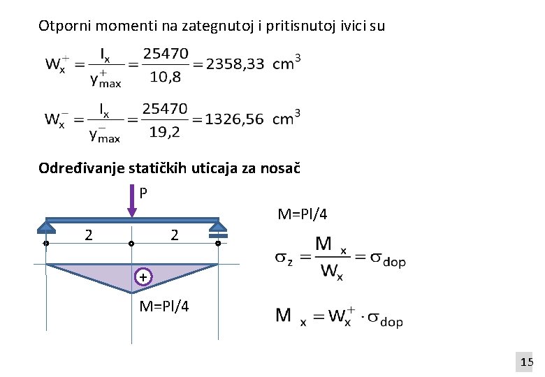 Otporni momenti na zategnutoj i pritisnutoj ivici su Određivanje statičkih uticaja za nosač P