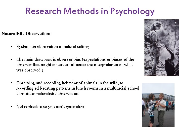 Research Methods in Psychology Naturalistic Observation: • Systematic observation in natural setting • The Research Methods in Psychology Naturalistic Observation: • Systematic observation in natural setting • The