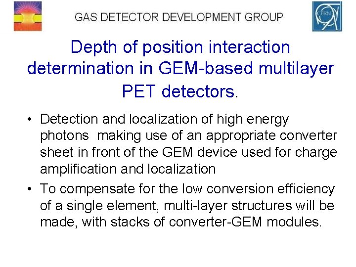 Depth of position interaction determination in GEM-based multilayer PET detectors. • Detection and localization
