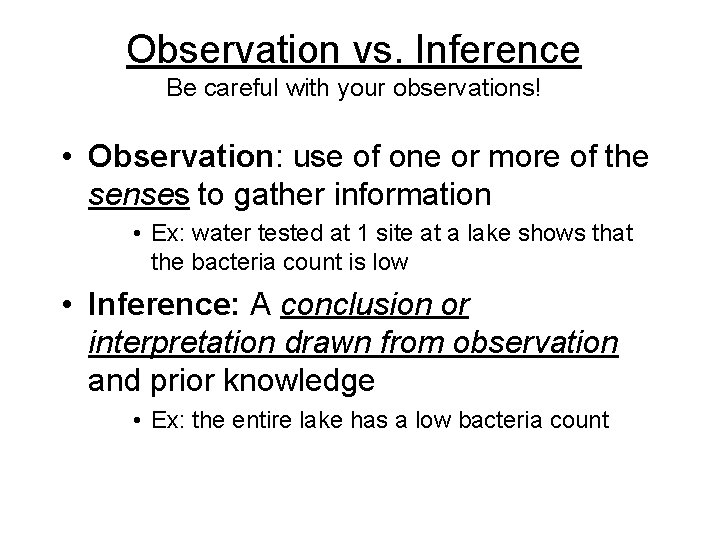 Observation vs. Inference Be careful with your observations! • Observation: use of one or