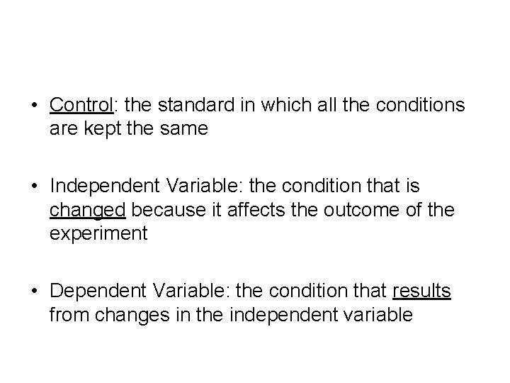  • Control: the standard in which all the conditions are kept the same