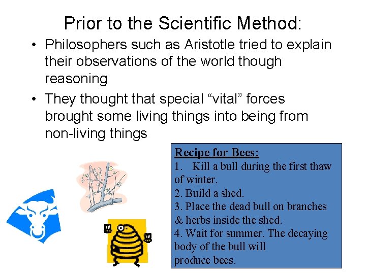 Prior to the Scientific Method: • Philosophers such as Aristotle tried to explain their