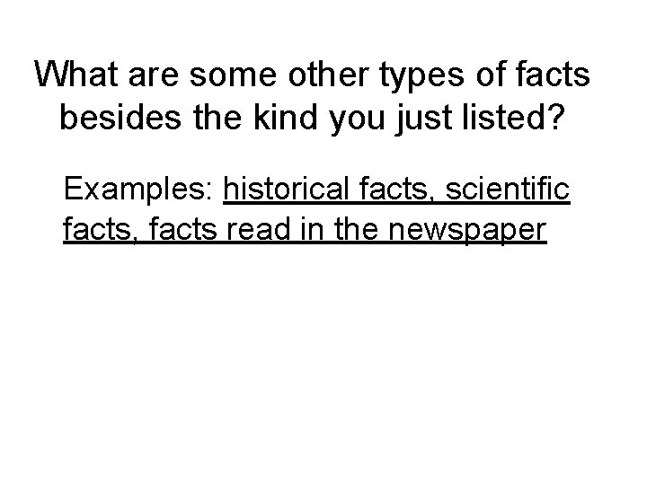 What are some other types of facts besides the kind you just listed? Examples: