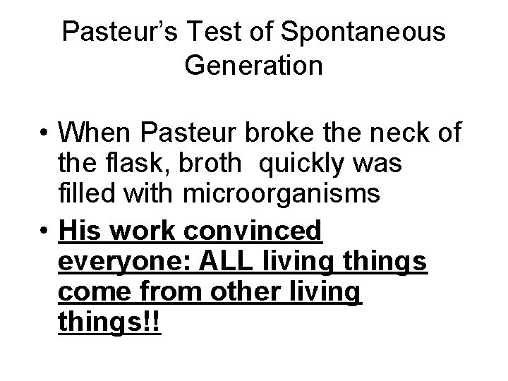 Pasteur’s Test of Spontaneous Generation • When Pasteur broke the neck of the flask,