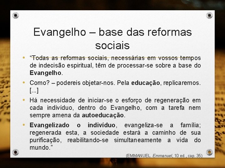 Evangelho – base das reformas sociais • “Todas as reformas sociais, necessárias em vossos