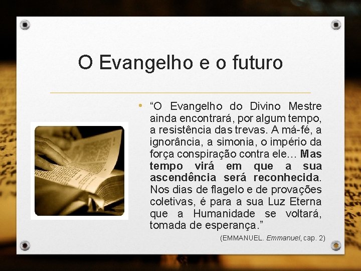 O Evangelho e o futuro • “O Evangelho do Divino Mestre ainda encontrará, por
