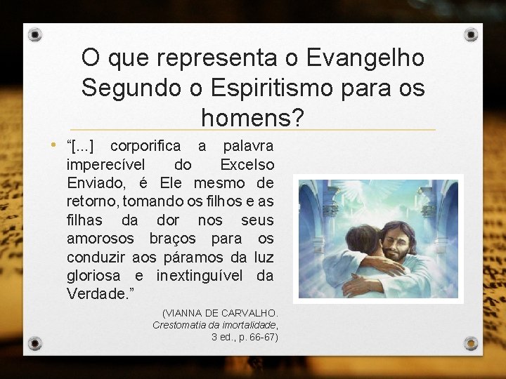 O que representa o Evangelho Segundo o Espiritismo para os homens? • “[. .