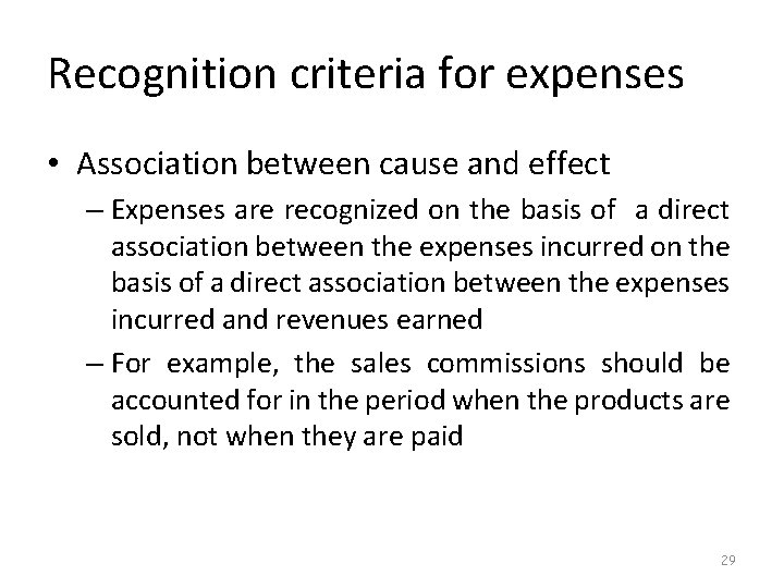 Recognition criteria for expenses • Association between cause and effect – Expenses are recognized