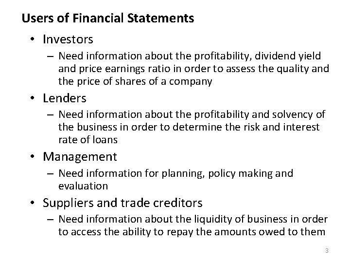 Users of Financial Statements • Investors – Need information about the profitability, dividend yield