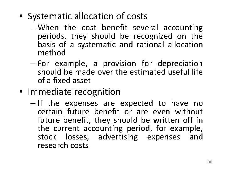  • Systematic allocation of costs – When the cost benefit several accounting periods,