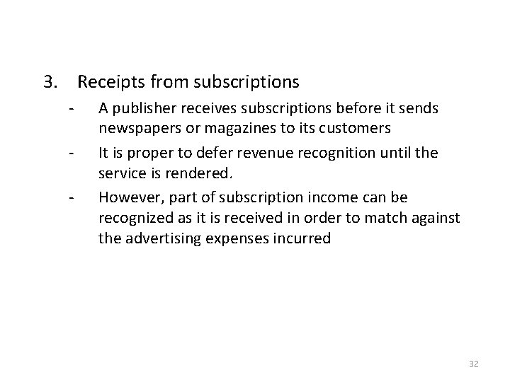 3. Receipts from subscriptions - A publisher receives subscriptions before it sends newspapers or