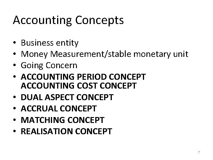 Accounting Concepts • • Business entity Money Measurement/stable monetary unit Going Concern ACCOUNTING PERIOD