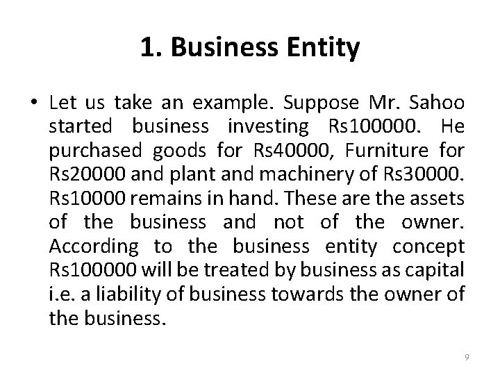 1. Business Entity • Let us take an example. Suppose Mr. Sahoo started business