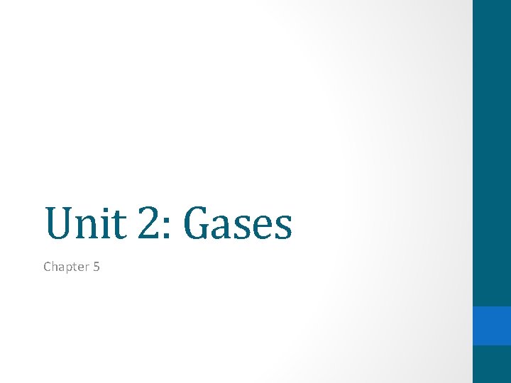 Unit 2: Gases Chapter 5 