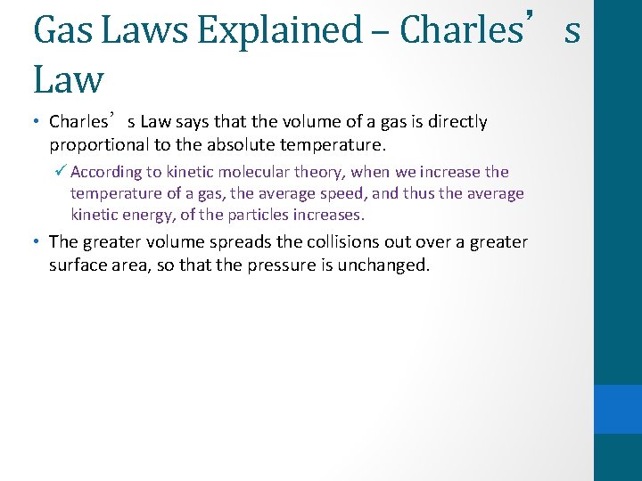 Gas Laws Explained – Charles’s Law • Charles’s Law says that the volume of