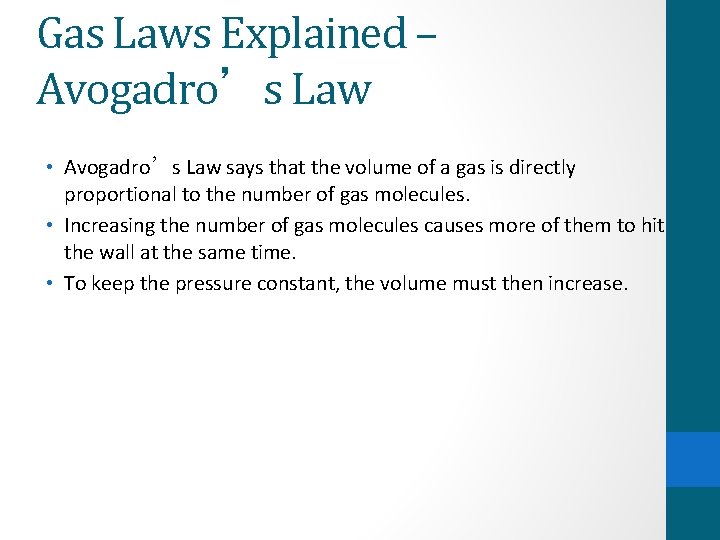 Gas Laws Explained – Avogadro’s Law • Avogadro’s Law says that the volume of