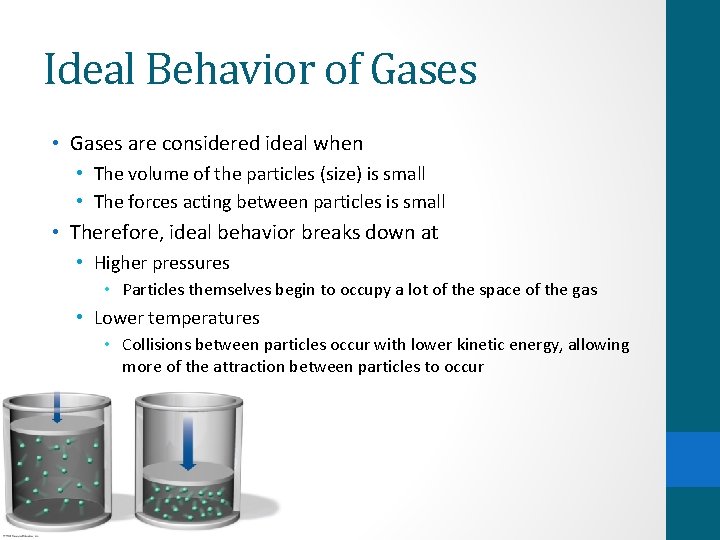 Ideal Behavior of Gases • Gases are considered ideal when • The volume of