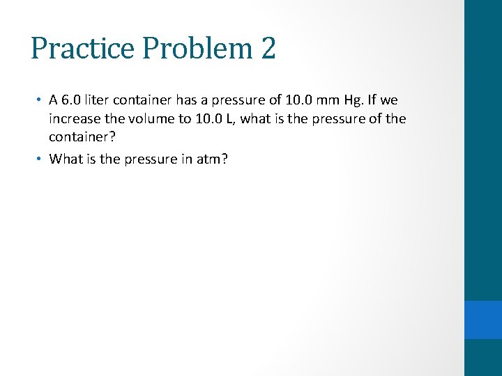 Practice Problem 2 • A 6. 0 liter container has a pressure of 10.