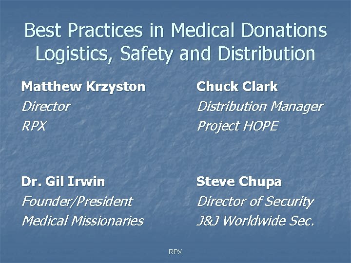 Best Practices in Medical Donations Logistics, Safety and Distribution Matthew Krzyston Chuck Clark Director