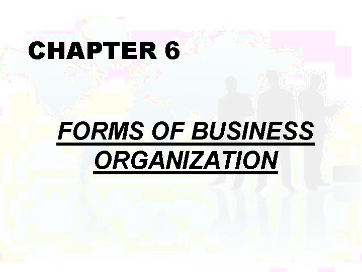 CHAPTER 6 FORMS OF BUSINESS ORGANIZATION 