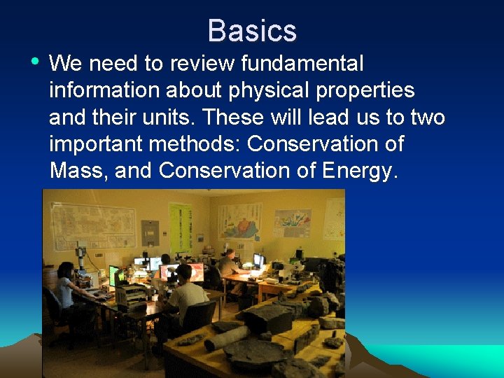 Basics • We need to review fundamental information about physical properties and their units.