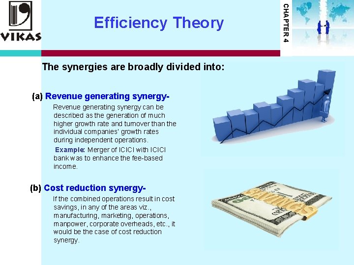 The synergies are broadly divided into: (a) Revenue generating synergy can be described as