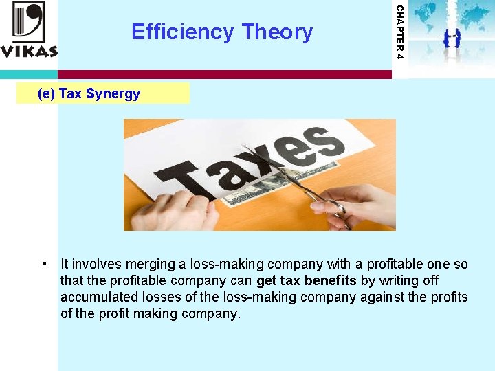 CHAPTER 4 Efficiency Theory (e) Tax Synergy • It involves merging a loss-making company