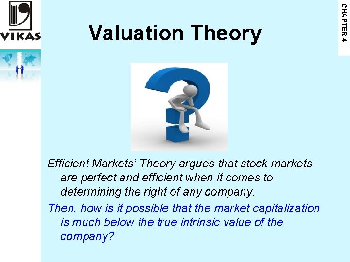 Efficient Markets’ Theory argues that stock markets are perfect and efficient when it comes