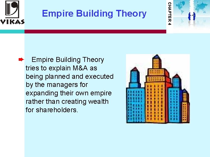 ➨ Empire Building Theory tries to explain M&A as being planned and executed by