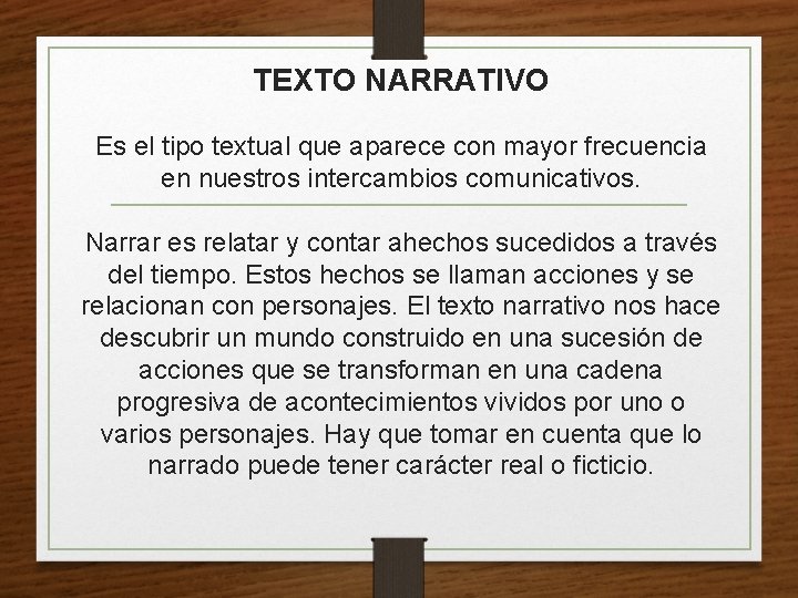 TEXTO NARRATIVO Es el tipo textual que aparece con mayor frecuencia en nuestros intercambios