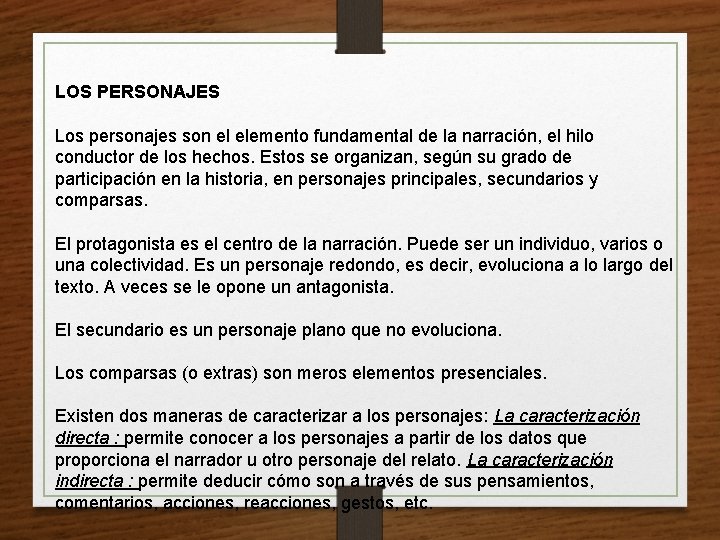 LOS PERSONAJES Los personajes son el elemento fundamental de la narración, el hilo conductor