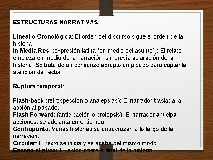 ESTRUCTURAS NARRATIVAS Lineal o Cronológica: El orden del discurso sigue el orden de la