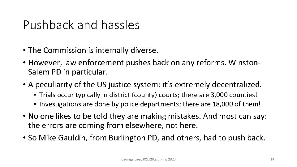 Pushback and hassles • The Commission is internally diverse. • However, law enforcement pushes